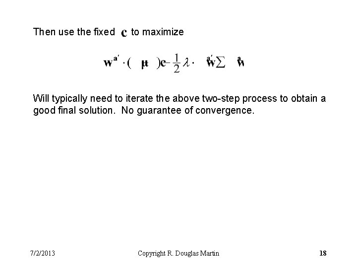 Then use the fixed to maximize Will typically need to iterate the above two-step