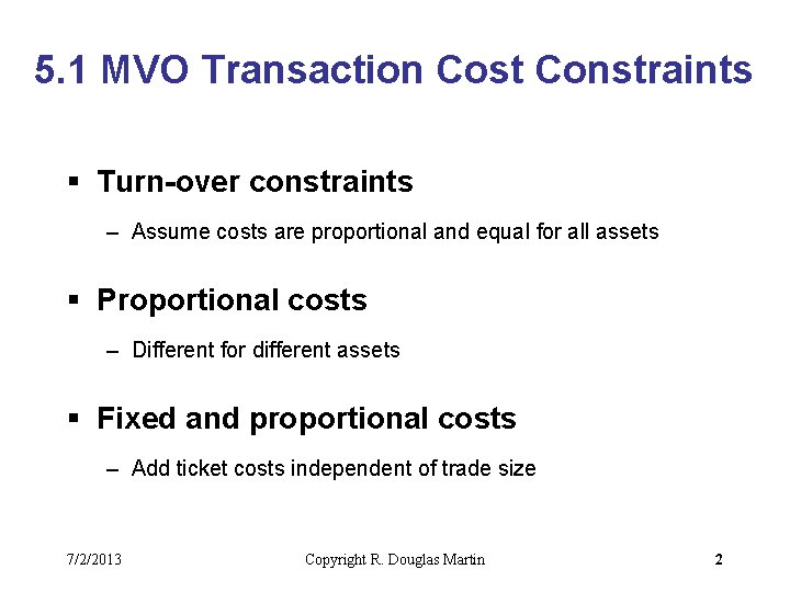 5. 1 MVO Transaction Cost Constraints § Turn-over constraints – Assume costs are proportional