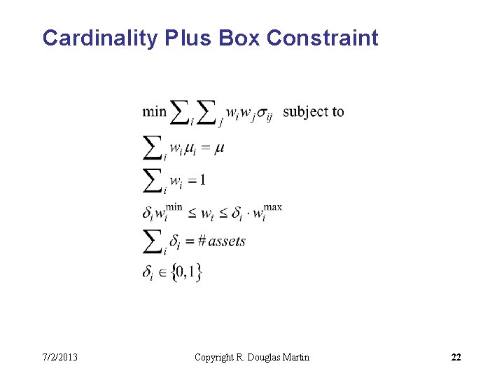 Cardinality Plus Box Constraint 7/2/2013 Copyright R. Douglas Martin 22 
