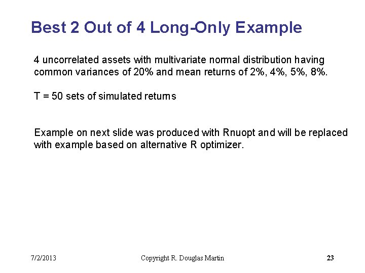 Best 2 Out of 4 Long-Only Example 4 uncorrelated assets with multivariate normal distribution