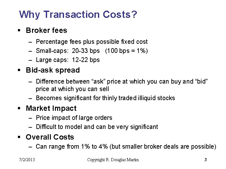 Why Transaction Costs? § Broker fees – Percentage fees plus possible fixed cost –