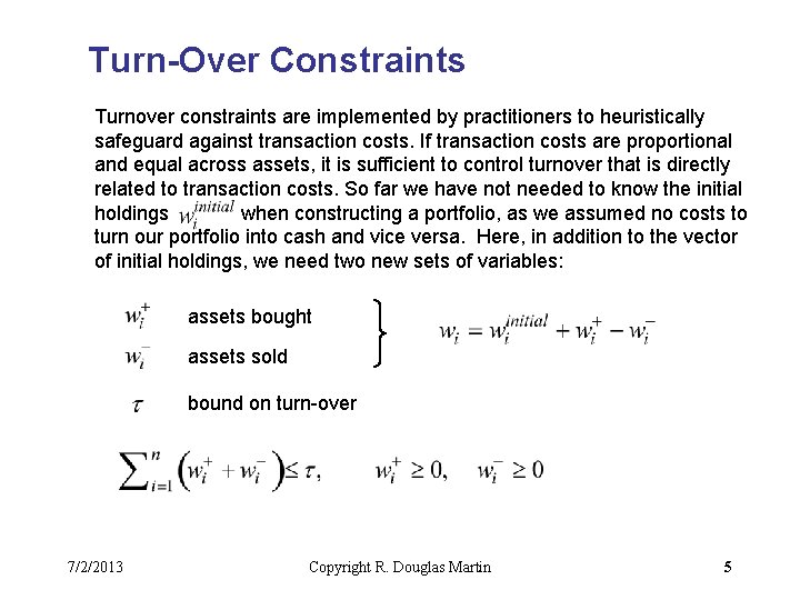 Turn-Over Constraints Turnover constraints are implemented by practitioners to heuristically safeguard against transaction costs.