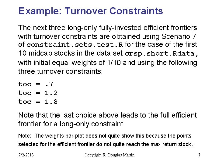 Example: Turnover Constraints The next three long-only fully-invested efficient frontiers with turnover constraints are