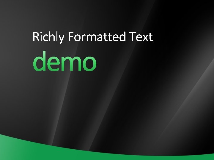 Richly Formatted Text Richly Formatted Text