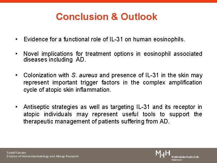 Conclusion & Outlook • Evidence for a functional role of IL-31 on human eosinophils.