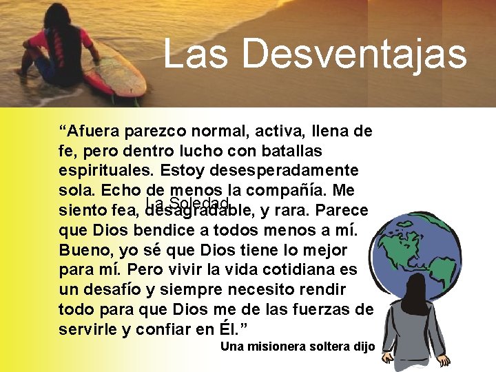 Las Desventajas “Afuera parezco normal, activa, llena de fe, pero dentro lucho con batallas