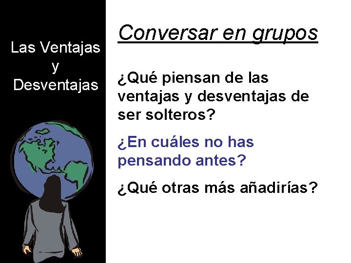 Las Ventajas y Desventajas Conversar en grupos ¿Qué piensan de las ventajas y desventajas