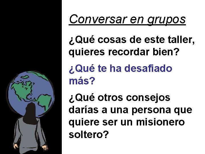 Conversar en grupos ¿Qué cosas de este taller, quieres recordar bien? ¿Qué te ha