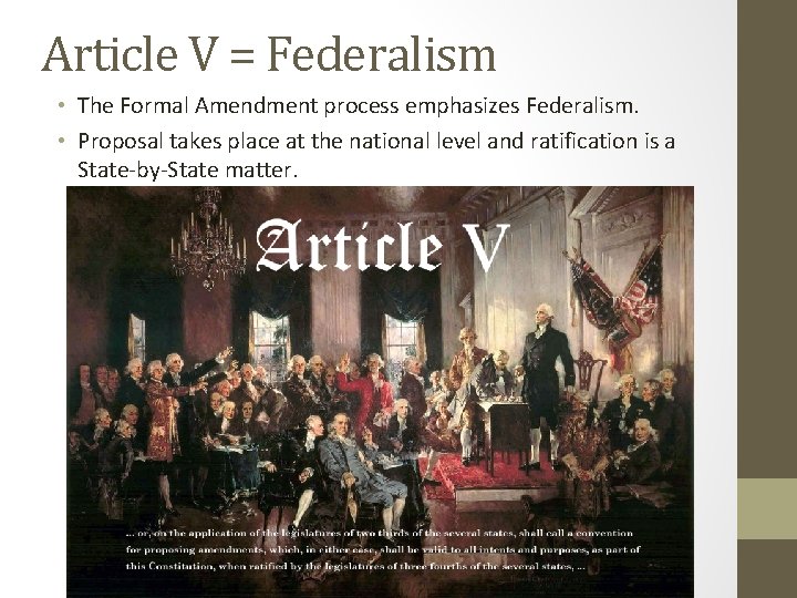 Article V = Federalism • The Formal Amendment process emphasizes Federalism. • Proposal takes