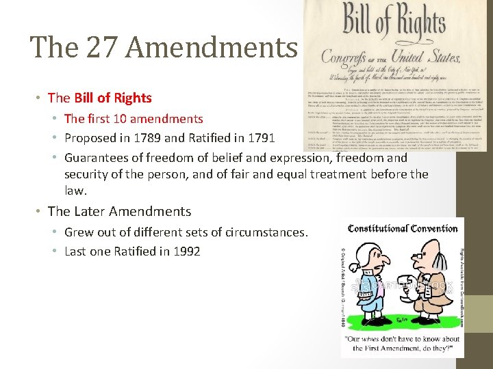 The 27 Amendments • The Bill of Rights • The first 10 amendments •