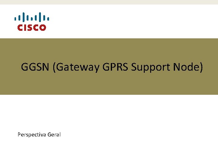 GGSN (Gateway GPRS Support Node) Perspectiva Geral 