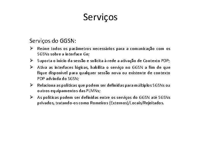 Serviços do GGSN: Ø Reúne todos os parâmetros necessários para a comunicação com os