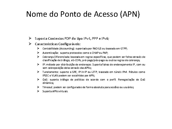 Nome do Ponto de Acesso (APN) Ø Suporta Contextos PDP do tipo IPv 4,