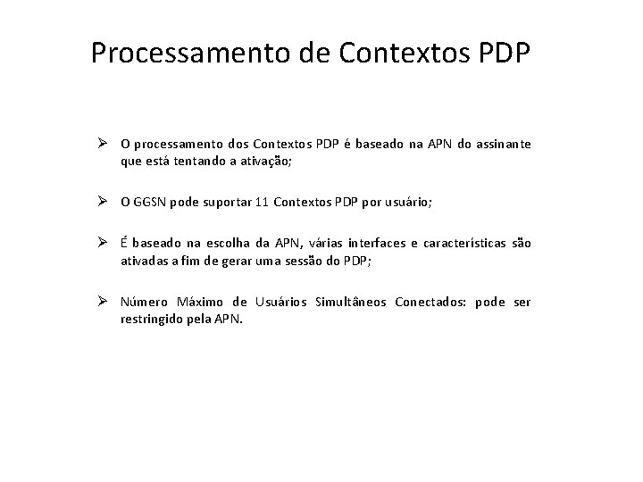 Processamento de Contextos PDP Ø O processamento dos Contextos PDP é baseado na APN