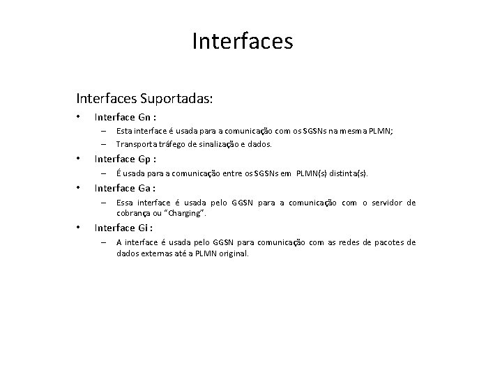 Interfaces Suportadas: • Interface Gn : – – • Interface Gp : – •