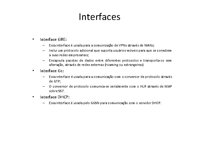 Interfaces • Interface GRE: – – – • Interface Gc: – – • Essa