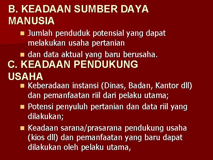 B. KEADAAN SUMBER DAYA MANUSIA Jumlah penduduk potensial yang dapat melakukan usaha pertanian n B. KEADAAN SUMBER DAYA MANUSIA Jumlah penduduk potensial yang dapat melakukan usaha pertanian n