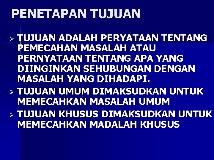 PENETAPAN TUJUAN ADALAH PERYATAAN TENTANG PEMECAHAN MASALAH ATAU PERNYATAAN TENTANG APA YANG DIINGINKAN SEHUBUNGAN PENETAPAN TUJUAN ADALAH PERYATAAN TENTANG PEMECAHAN MASALAH ATAU PERNYATAAN TENTANG APA YANG DIINGINKAN SEHUBUNGAN