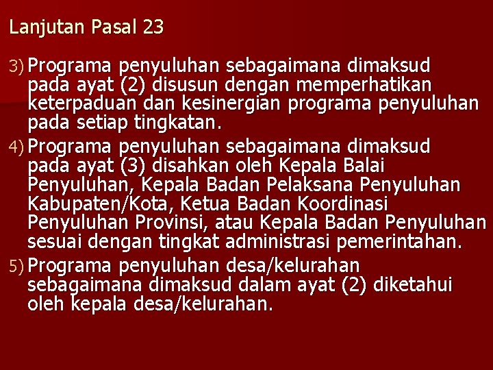 Lanjutan Pasal 23 3) Programa penyuluhan sebagaimana dimaksud pada ayat (2) disusun dengan memperhatikan Lanjutan Pasal 23 3) Programa penyuluhan sebagaimana dimaksud pada ayat (2) disusun dengan memperhatikan