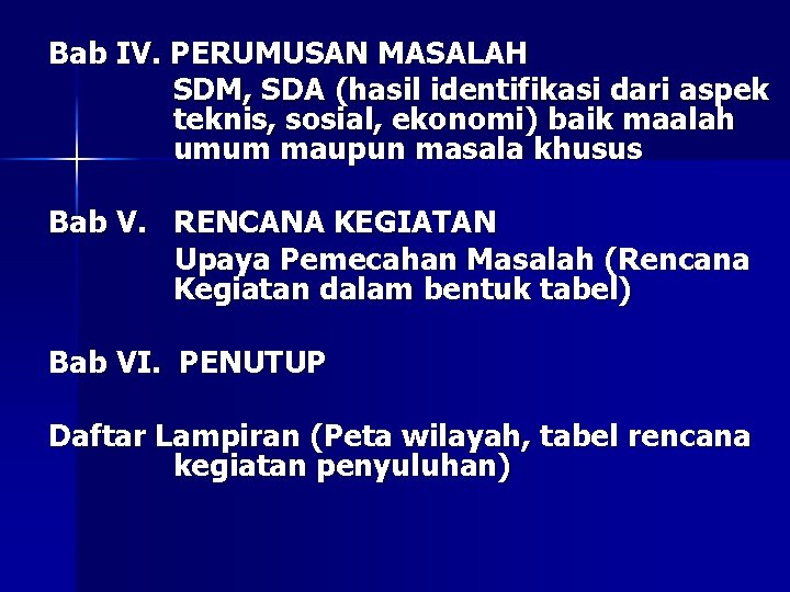 Bab IV. PERUMUSAN MASALAH SDM, SDA (hasil identifikasi dari aspek teknis, sosial, ekonomi) baik Bab IV. PERUMUSAN MASALAH SDM, SDA (hasil identifikasi dari aspek teknis, sosial, ekonomi) baik