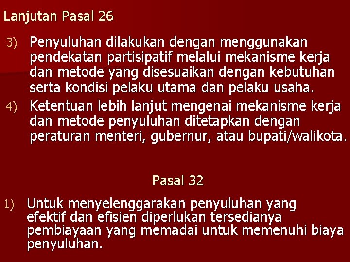 Lanjutan Pasal 26 Penyuluhan dilakukan dengan menggunakan pendekatan partisipatif melalui mekanisme kerja dan metode Lanjutan Pasal 26 Penyuluhan dilakukan dengan menggunakan pendekatan partisipatif melalui mekanisme kerja dan metode