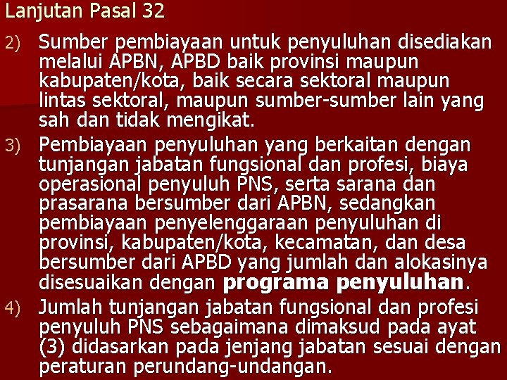 Lanjutan Pasal 32 2) Sumber pembiayaan untuk penyuluhan disediakan melalui APBN, APBD baik provinsi Lanjutan Pasal 32 2) Sumber pembiayaan untuk penyuluhan disediakan melalui APBN, APBD baik provinsi