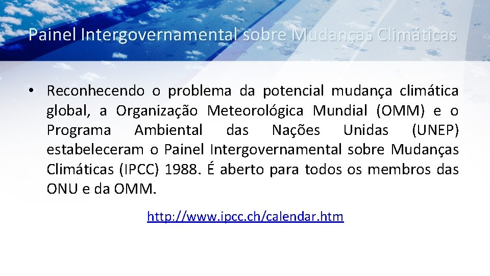 Painel Intergovernamental sobre Mudanças Climáticas • Reconhecendo o problema da potencial mudança climática global,