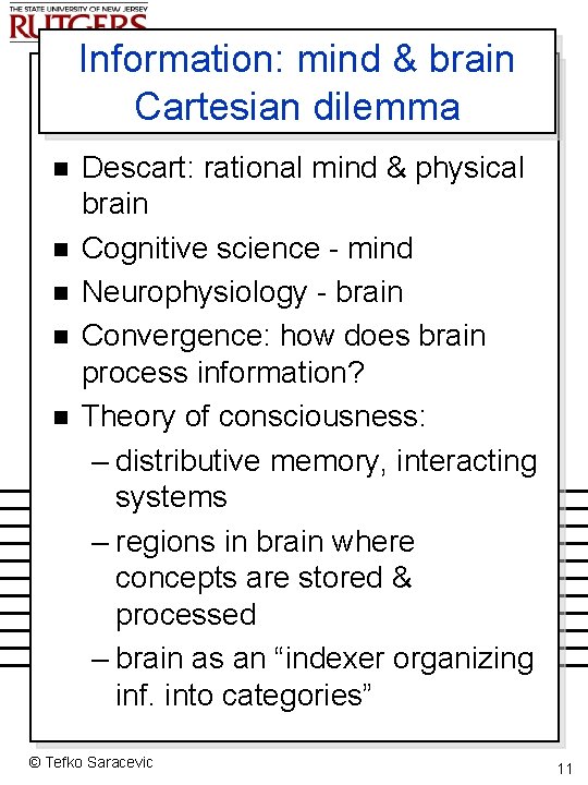 Information: mind & brain Cartesian dilemma n n n Descart: rational mind & physical