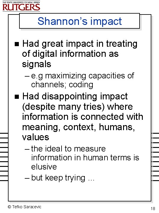 Shannon’s impact n Had great impact in treating of digital information as signals –
