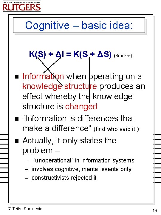Cognitive – basic idea: K(S) + ΔI = K(S + ΔS) (Brookes) n n