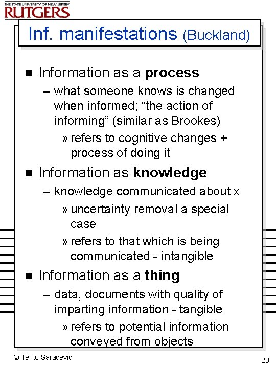 Inf. manifestations (Buckland) n Information as a process – what someone knows is changed