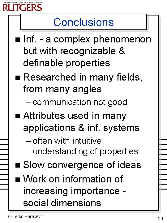 Conclusions Inf. - a complex phenomenon but with recognizable & definable properties n Researched