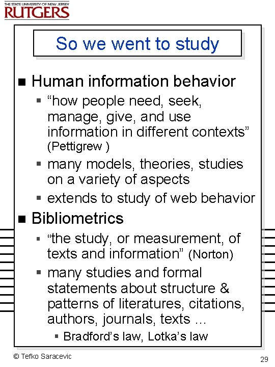 So we went to study n Human information behavior § “how people need, seek,
