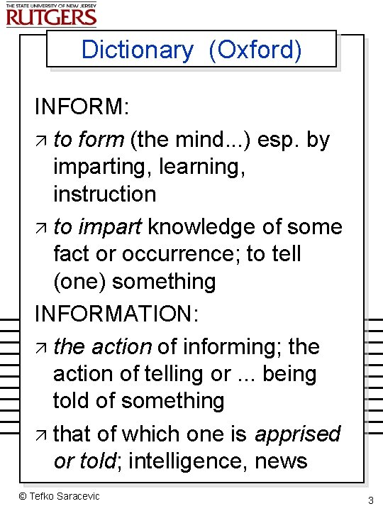 Dictionary (Oxford) INFORM: ä to form (the mind. . . ) esp. by imparting,