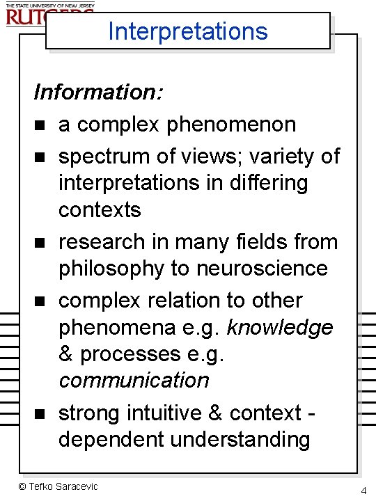 Interpretations Information: n a complex phenomenon n spectrum of views; variety of interpretations in