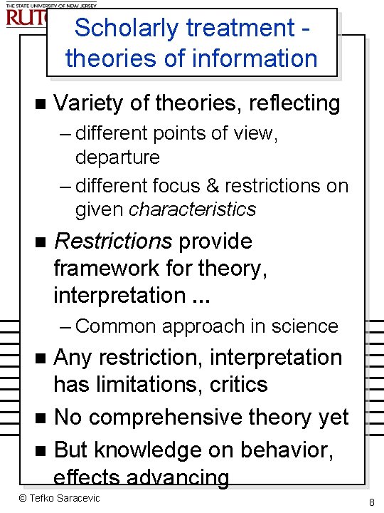 Scholarly treatment theories of information n Variety of theories, reflecting – different points of