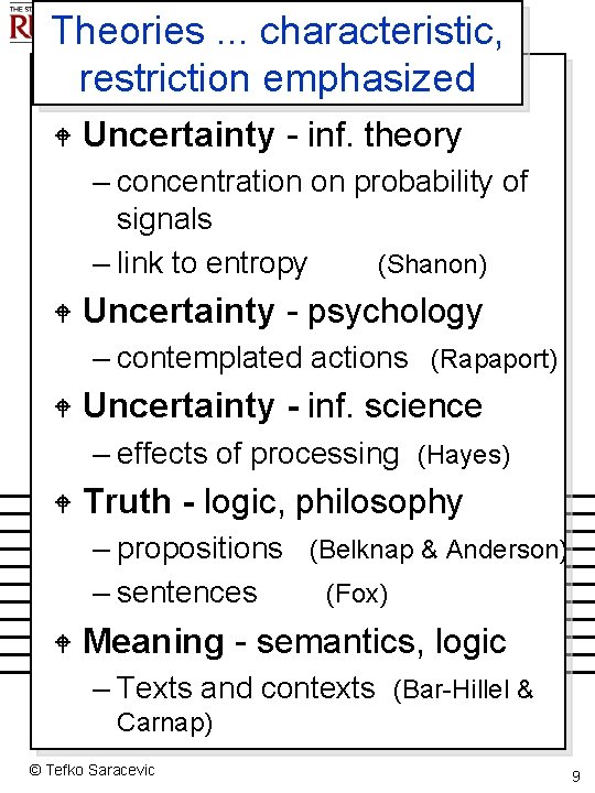 Theories. . . characteristic, restriction emphasized W Uncertainty - inf. theory – concentration on