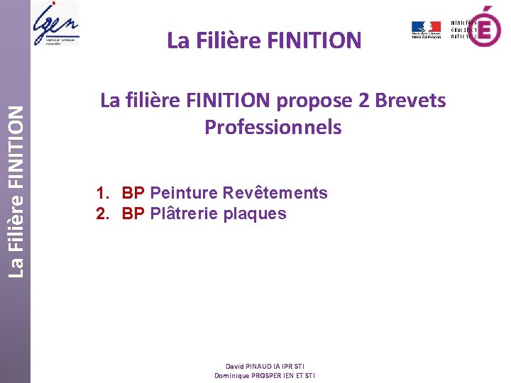 La Filière FINITION La filière FINITION propose 2 Brevets Professionnels 1. BP Peinture Revêtements