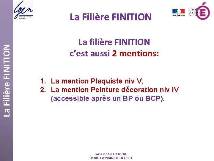 La Filière FINITION La filière FINITION c’est aussi 2 mentions: 1. La mention Plaquiste