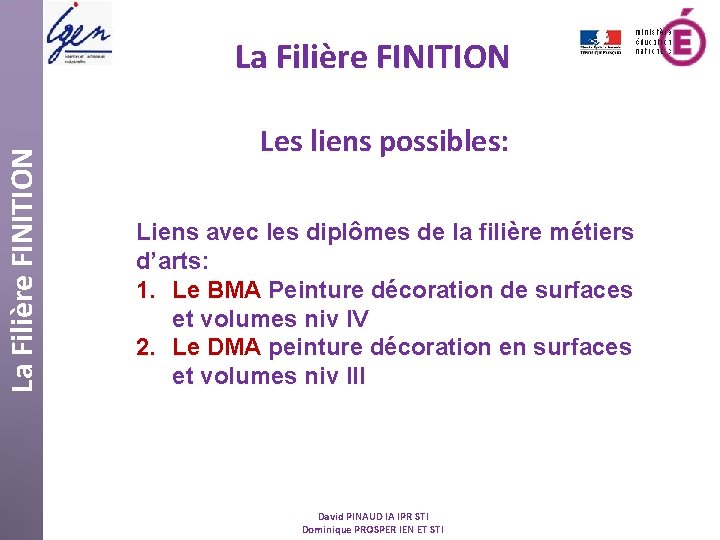 La Filière FINITION Les liens possibles: Liens avec les diplômes de la filière métiers