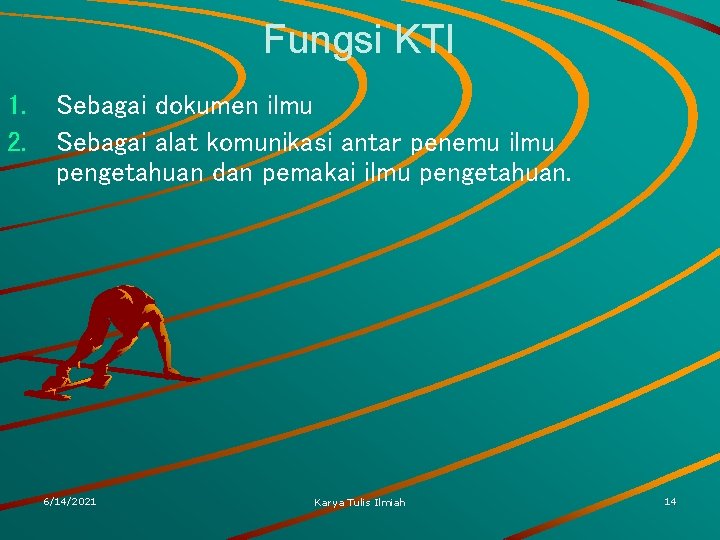 Fungsi KTI 1. 2. Sebagai dokumen ilmu Sebagai alat komunikasi antar penemu ilmu pengetahuan