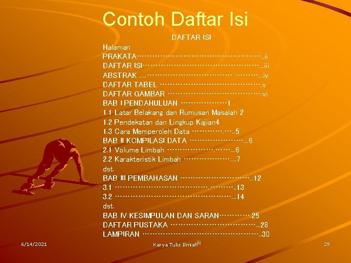 Contoh Daftar Isi DAFTAR ISI Halaman PRAKATA……………………. . ii DAFTAR ISI……………………. . . iii