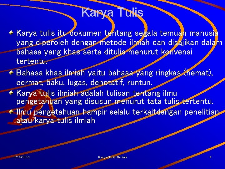 Karya Tulis Karya tulis itu dokumen tentang segala temuan manusia yang diperoleh dengan metode