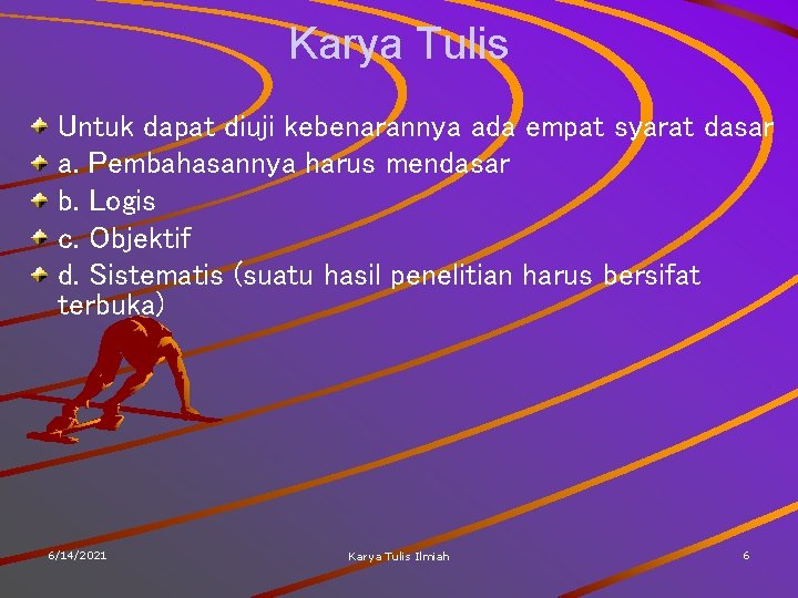 Karya Tulis Untuk dapat diuji kebenarannya ada empat syarat dasar a. Pembahasannya harus mendasar