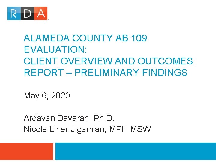 ALAMEDA COUNTY AB 109 EVALUATION: CLIENT OVERVIEW AND OUTCOMES REPORT – PRELIMINARY FINDINGS May