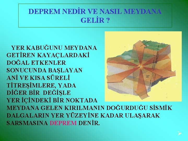 DEPREM NEDİR VE NASIL MEYDANA GELİR ? YER KABUĞUNU MEYDANA GETİREN KAYAÇLARDAKİ DOĞAL ETKENLER