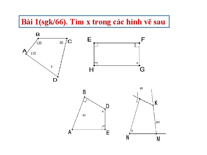 Bài 1(sgk/66). Tìm x trong các hình vẽ sau 80 120 110 x x