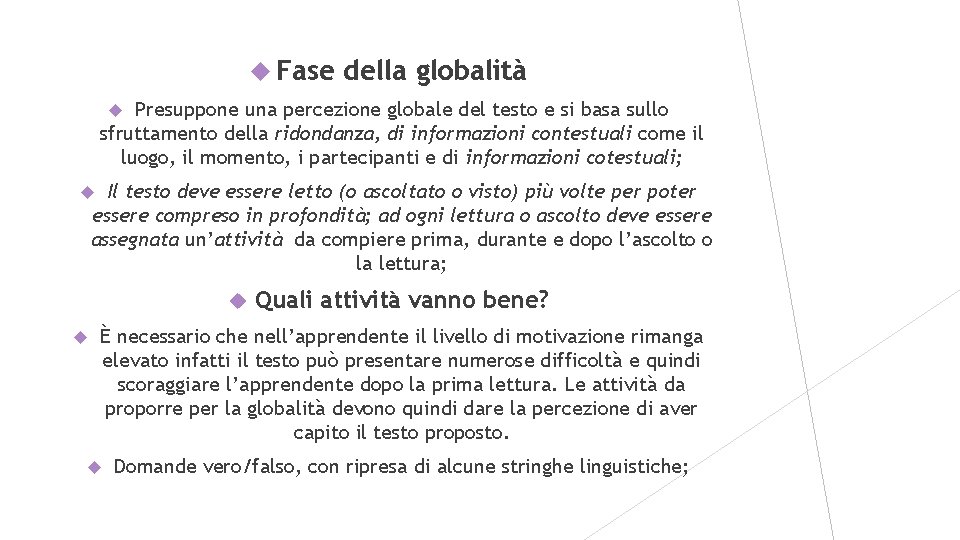  Fase della globalità Presuppone una percezione globale del testo e si basa sullo