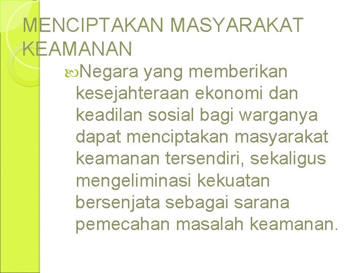 MENCIPTAKAN MASYARAKAT KEAMANAN Negara yang memberikan kesejahteraan ekonomi dan keadilan sosial bagi warganya dapat