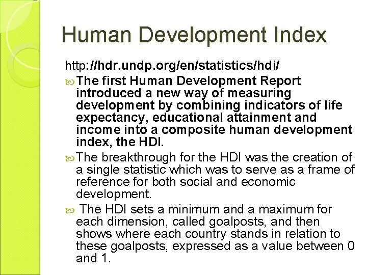 Human Development Index http: //hdr. undp. org/en/statistics/hdi/ The first Human Development Report introduced a